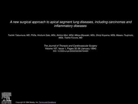 A new surgical approach to apical segment lung diseases, including carcinomas and inflammatory diseases  Toshiki Tatsumura, MD, PhDa, Hirofumi Sato, MDc,