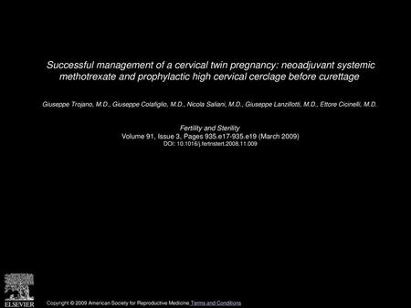 Successful management of a cervical twin pregnancy: neoadjuvant systemic methotrexate and prophylactic high cervical cerclage before curettage  Giuseppe.