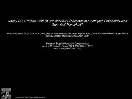 Does PBSC Product Platelet Content Affect Outcomes of Autologous Peripheral Blood Stem Cell Transplant?  Raisa Pinto, Najla El Jurdi, Fahrettin Covut,