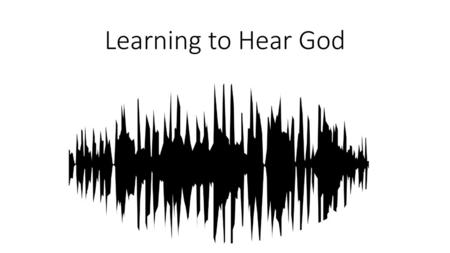 Learning to Hear God.