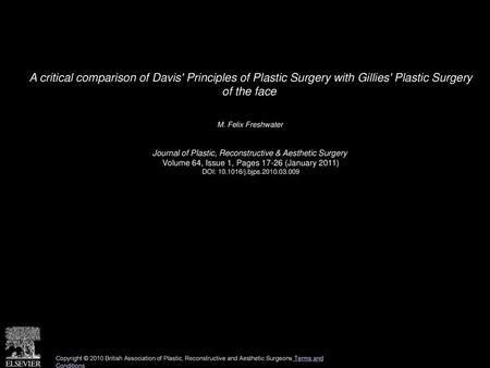 A critical comparison of Davis' Principles of Plastic Surgery with Gillies' Plastic Surgery of the face  M. Felix Freshwater  Journal of Plastic, Reconstructive.