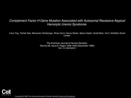 Complement Factor H Gene Mutation Associated with Autosomal Recessive Atypical Hemolytic Uremic Syndrome  Lihua Ying, Yitzhak Katz, Menachem Schlesinger,