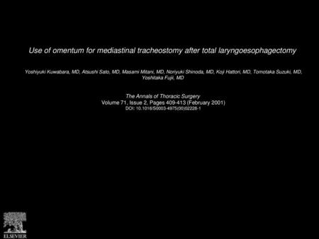 Use of omentum for mediastinal tracheostomy after total laryngoesophagectomy  Yoshiyuki Kuwabara, MD, Atsushi Sato, MD, Masami Mitani, MD, Noriyuki Shinoda,