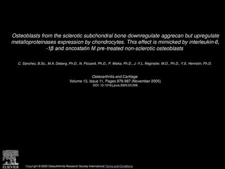 Osteoblasts from the sclerotic subchondral bone downregulate aggrecan but upregulate metalloproteinases expression by chondrocytes. This effect is mimicked.