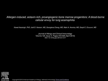 Allergen-induced, eotaxin-rich, proangiogenic bone marrow progenitors: A blood-borne cellular envoy for lung eosinophilia  Kewal Asosingh, PhD, Jodi D.