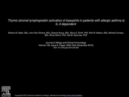 Thymic stromal lymphopoietin activation of basophils in patients with allergic asthma is IL-3 dependent  Brittany M. Salter, BSc, John Paul Oliveria,