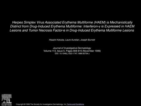 Herpes Simplex Virus Associated Erythema Multiforme (HAEM) is Mechanistically Distinct from Drug-Induced Erythema Multiforme: Interferon-γ is Expressed.