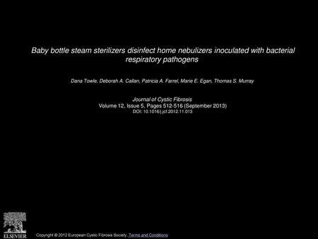 Baby bottle steam sterilizers disinfect home nebulizers inoculated with bacterial respiratory pathogens  Dana Towle, Deborah A. Callan, Patricia A. Farrel,