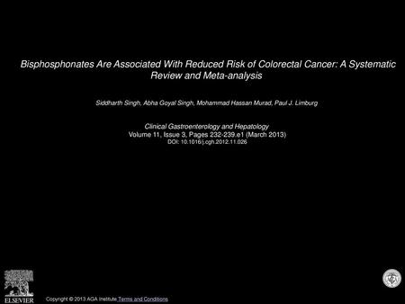 Bisphosphonates Are Associated With Reduced Risk of Colorectal Cancer: A Systematic Review and Meta-analysis  Siddharth Singh, Abha Goyal Singh, Mohammad.