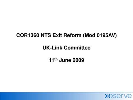 COR1360 NTS Exit Reform (Mod 0195AV) UK-Link Committee 11th June 2009