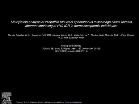 Methylation analysis of idiopathic recurrent spontaneous miscarriage cases reveals aberrant imprinting at H19 ICR in normozoospermic individuals  Mandar.