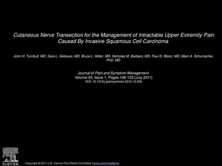 Cutaneous Nerve Transection for the Management of Intractable Upper Extremity Pain Caused By Invasive Squamous Cell Carcinoma  John H. Turnbull, MD, Sara.