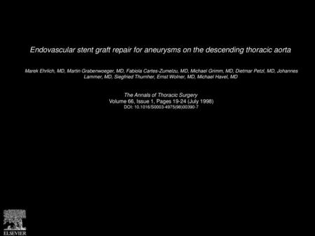 Endovascular stent graft repair for aneurysms on the descending thoracic aorta  Marek Ehrlich, MD, Martin Grabenwoeger, MD, Fabiola Cartes-Zumelzu, MD,