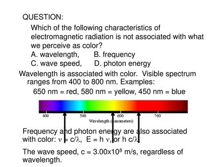 650 nm = red, 580 nm = yellow, 450 nm = blue