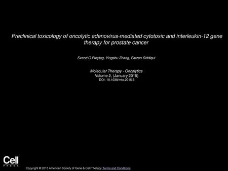 Preclinical toxicology of oncolytic adenovirus-mediated cytotoxic and interleukin-12 gene therapy for prostate cancer  Svend O Freytag, Yingshu Zhang,