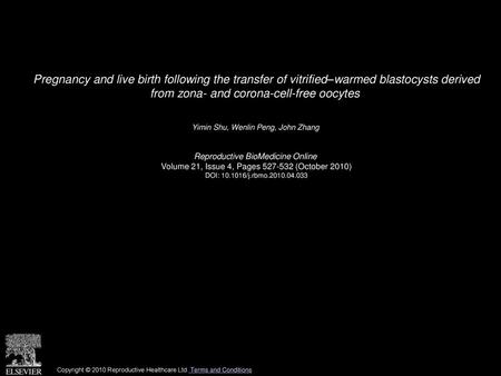 Pregnancy and live birth following the transfer of vitrified–warmed blastocysts derived from zona- and corona-cell-free oocytes  Yimin Shu, Wenlin Peng,