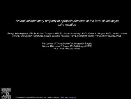 An anti-inflammatory property of aprotinin detected at the level of leukocyte extravasation  George Asimakopoulos, FRCSa, Richard Thompson, MRCPb, Sussan.