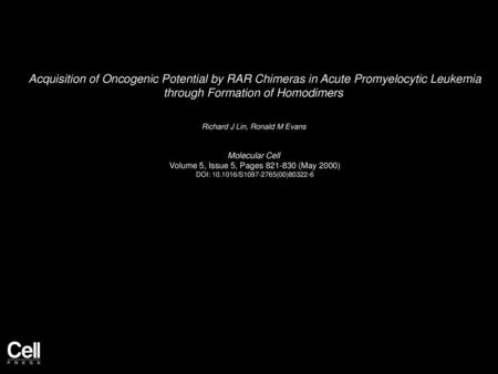 Acquisition of Oncogenic Potential by RAR Chimeras in Acute Promyelocytic Leukemia through Formation of Homodimers  Richard J Lin, Ronald M Evans  Molecular.