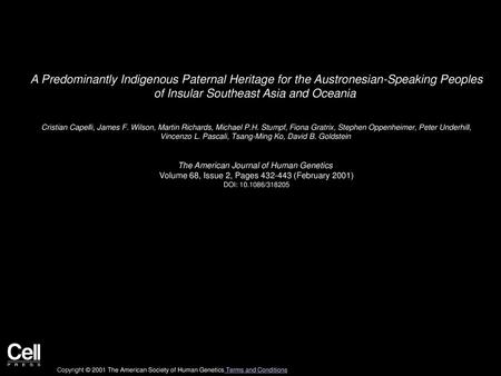 A Predominantly Indigenous Paternal Heritage for the Austronesian-Speaking Peoples of Insular Southeast Asia and Oceania  Cristian Capelli, James F. Wilson,