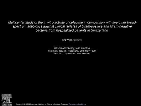 Multicenter study of the in vitro activity of cefepime in comparison with five other broad- spectrum antibiotics against clinical isolates of Gram-positive.