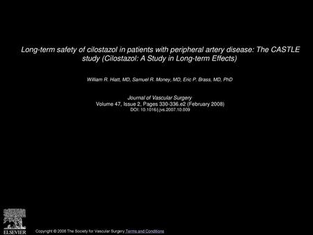 Long-term safety of cilostazol in patients with peripheral artery disease: The CASTLE study (Cilostazol: A Study in Long-term Effects)  William R. Hiatt,