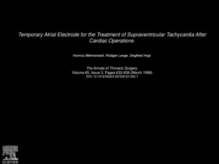 Temporary Atrial Electrode for the Treatment of Supraventricular Tachycardia After Cardiac Operations  Hormoz Mehmanesh, Rüdiger Lange, Siegfried Hagl 