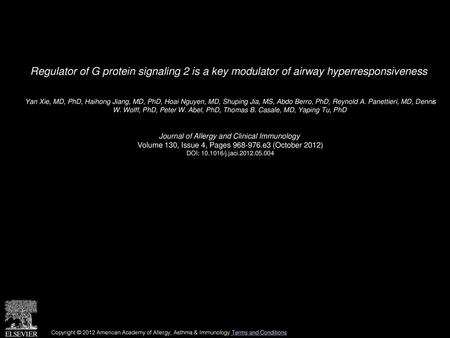 Regulator of G protein signaling 2 is a key modulator of airway hyperresponsiveness  Yan Xie, MD, PhD, Haihong Jiang, MD, PhD, Hoai Nguyen, MD, Shuping.