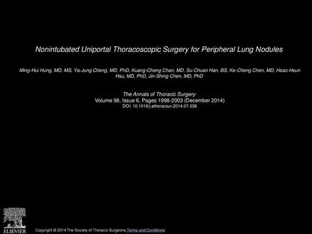 Nonintubated Uniportal Thoracoscopic Surgery for Peripheral Lung Nodules  Ming-Hui Hung, MD, MS, Ya-Jung Cheng, MD, PhD, Kuang-Cheng Chan, MD, Su-Chuan.