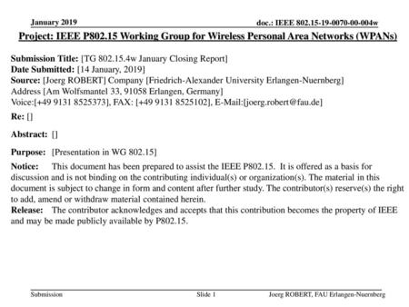 January 2019 Project: IEEE P802.15 Working Group for Wireless Personal Area Networks (WPANs) Submission Title: [TG 802.15.4w January Closing Report] Date.