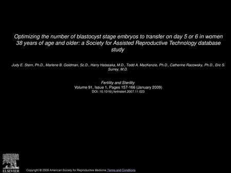 Optimizing the number of blastocyst stage embryos to transfer on day 5 or 6 in women 38 years of age and older: a Society for Assisted Reproductive Technology.