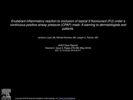 Exuberant inflammatory reaction to occlusion of topical 5-fluorouracil (FU) under a continuous positive airway pressure (CPAP) mask: A warning to dermatologists.