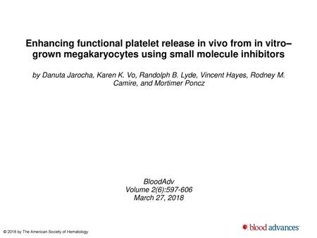 Enhancing functional platelet release in vivo from in vitro–grown megakaryocytes using small molecule inhibitors by Danuta Jarocha, Karen K. Vo, Randolph.