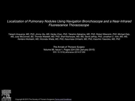 Localization of Pulmonary Nodules Using Navigation Bronchoscope and a Near-Infrared Fluorescence Thoracoscope  Takashi Anayama, MD, PhD, Jimmy Qiu, MS,