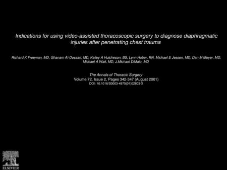 Indications for using video-assisted thoracoscopic surgery to diagnose diaphragmatic injuries after penetrating chest trauma  Richard K Freeman, MD, Ghanam.