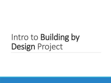 Intro to Building by Design Project