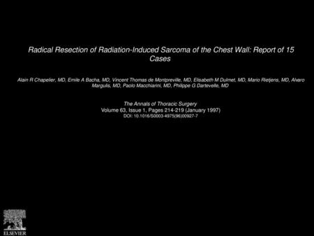 Radical Resection of Radiation-Induced Sarcoma of the Chest Wall: Report of 15 Cases  Alain R Chapelier, MD, Emile A Bacha, MD, Vincent Thomas de Montpreville,