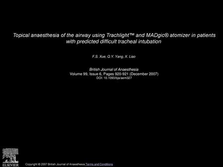 Topical anaesthesia of the airway using Trachlight™ and MADgic® atomizer in patients with predicted difficult tracheal intubation  F.S. Xue, Q.Y. Yang,