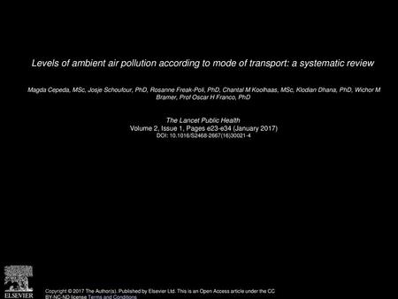 Levels of ambient air pollution according to mode of transport: a systematic review  Magda Cepeda, MSc, Josje Schoufour, PhD, Rosanne Freak-Poli, PhD,