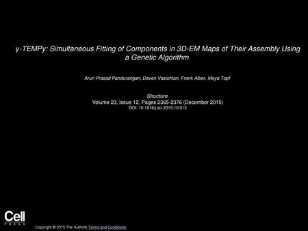 Γ-TEMPy: Simultaneous Fitting of Components in 3D-EM Maps of Their Assembly Using a Genetic Algorithm  Arun Prasad Pandurangan, Daven Vasishtan, Frank.