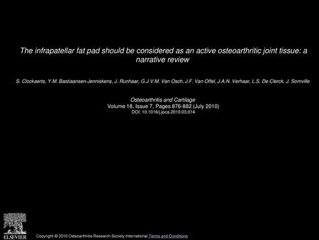 The infrapatellar fat pad should be considered as an active osteoarthritic joint tissue: a narrative review  S. Clockaerts, Y.M. Bastiaansen-Jenniskens,