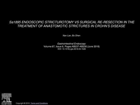 Sa1895 ENDOSCOPIC STRICTUROTOMY VS SURGICAL RE-RESECTION IN THE TREATMENT OF ANASTOMOTIC STRICTURES IN CROHN’S DISEASE  Nan Lan, Bo Shen  Gastrointestinal.