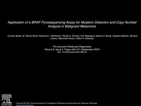 Application of a BRAF Pyrosequencing Assay for Mutation Detection and Copy Number Analysis in Malignant Melanoma  Cynthia Spittle, M. Renee Ward, Katherine.