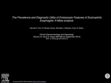 The Prevalence and Diagnostic Utility of Endoscopic Features of Eosinophilic Esophagitis: A Meta-analysis  Hannah P. Kim, R. Brooks Vance, Nicholas J.