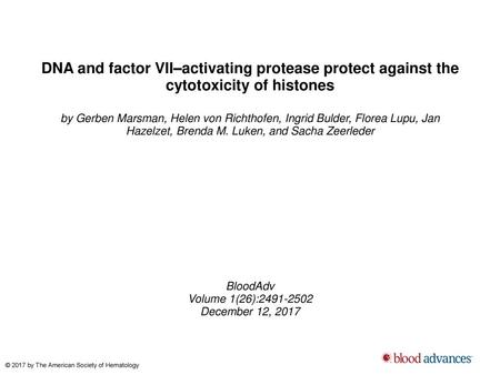 DNA and factor VII–activating protease protect against the cytotoxicity of histones by Gerben Marsman, Helen von Richthofen, Ingrid Bulder, Florea Lupu,