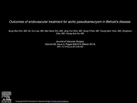 Outcomes of endovascular treatment for aortic pseudoaneurysm in Behcet's disease  Sung Won Kim, MD, Do Yun Lee, MD, Man Deuk Kim, MD, Jong Yun Won, MD,