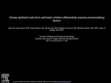 Airway epithelial cells from asthmatic children differentially express proremodeling factors  Jesus M. Lopez-Guisa, PhD, Claire Powers, BA, Daniele File,