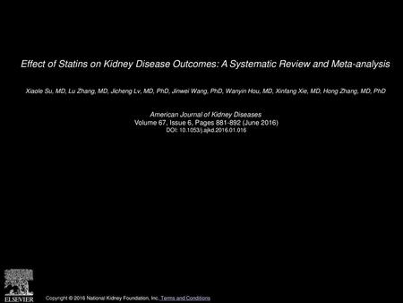 Effect of Statins on Kidney Disease Outcomes: A Systematic Review and Meta-analysis  Xiaole Su, MD, Lu Zhang, MD, Jicheng Lv, MD, PhD, Jinwei Wang, PhD,