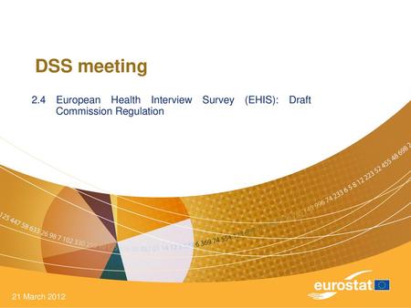 DSS meeting 2.4 European Health Interview Survey (EHIS): Draft Commission Regulation 21 March 2012.