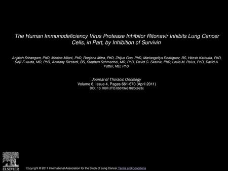 The Human Immunodeficiency Virus Protease Inhibitor Ritonavir Inhibits Lung Cancer Cells, in Part, by Inhibition of Survivin  Anjaiah Srirangam, PhD,