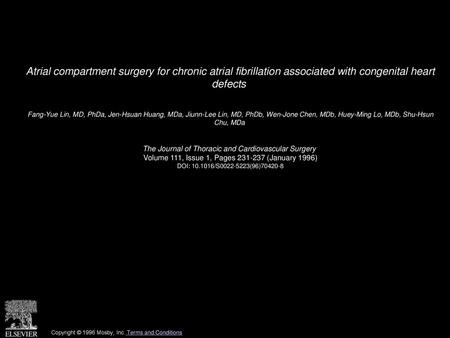 Atrial compartment surgery for chronic atrial fibrillation associated with congenital heart defects  Fang-Yue Lin, MD, PhDa, Jen-Hsuan Huang, MDa, Jiunn-Lee.